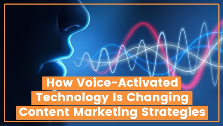 You are currently viewing How Voice Activated Technology Is Changing Content Marketing Strategies