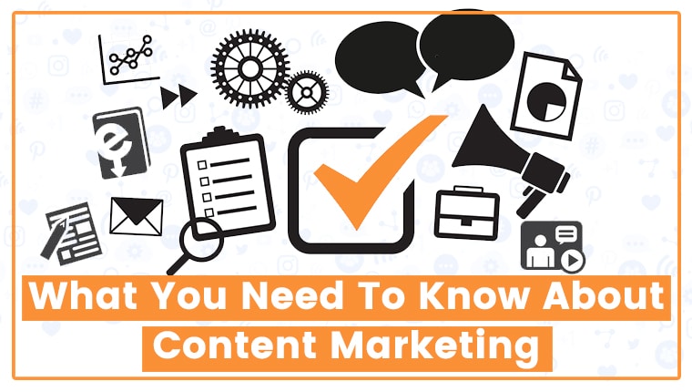 You are currently viewing What You Need To Know About Content Marketing