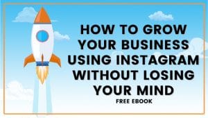 Read more about the article How To Grow Your Business Using Instagram Without Losing Your Mind [FREE EBook]