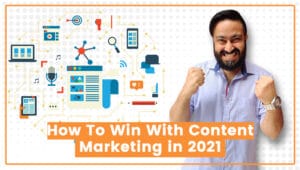 Read more about the article How To Win With Content Marketing in 2021