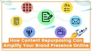 Read more about the article How Content Repurposing Can Amplify Your Brand Presence Online