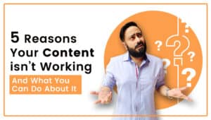 Read more about the article 5 Reasons Your Content Isn’t Working (And What You Can Do About It)